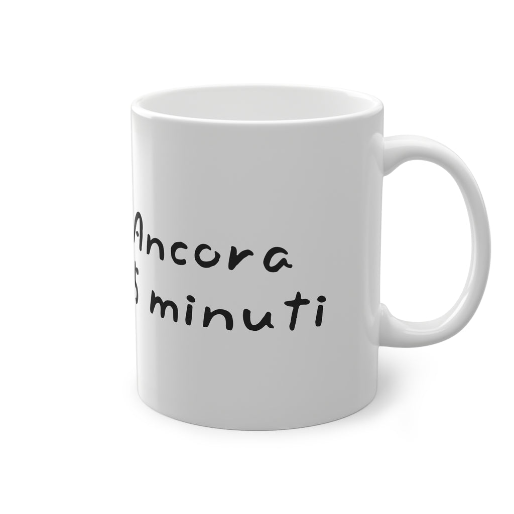 Tazza "Ancora 5 Minuti"